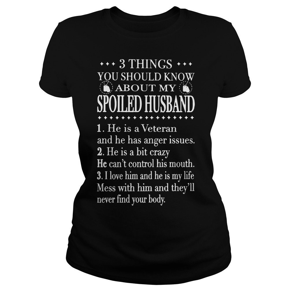 3 things you should know about my spoiled husband shirt lady tee - 3 things you should know about my spoiled wife shirt