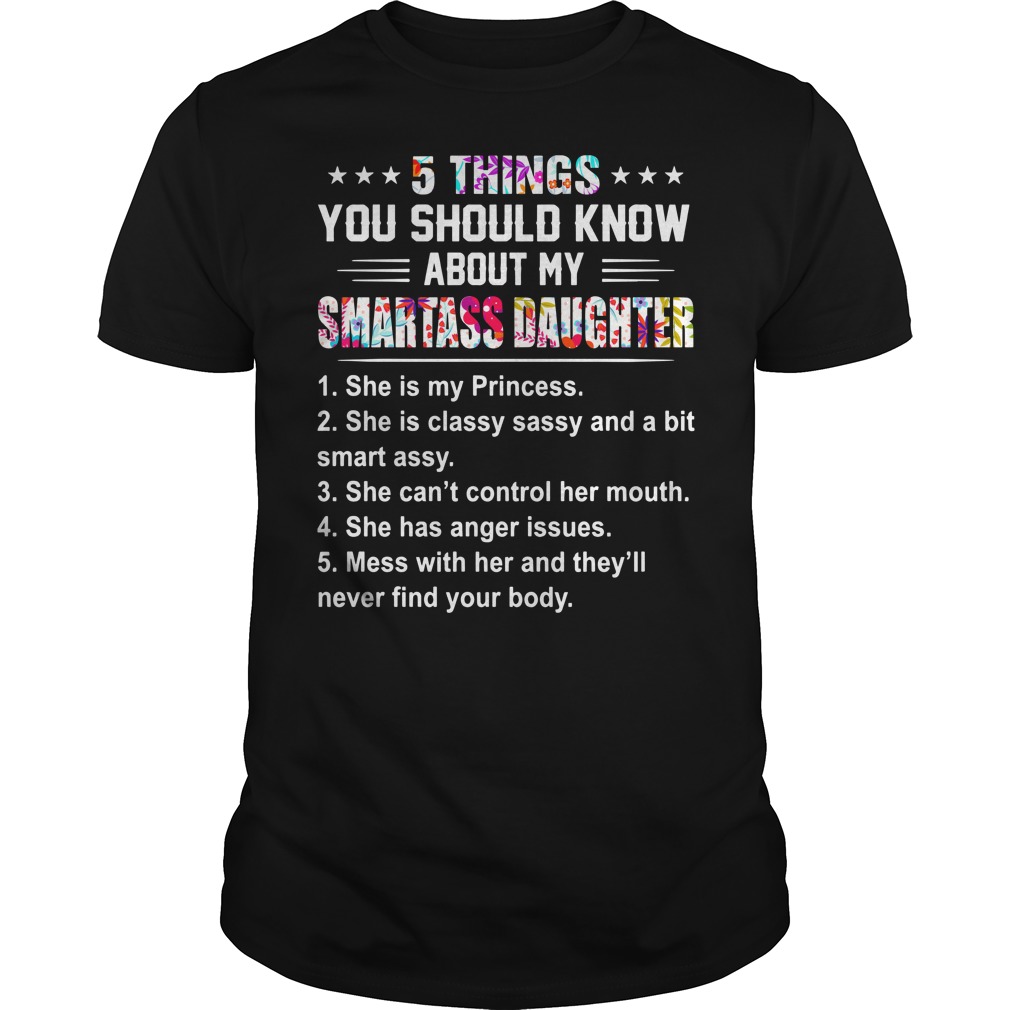 5 Things you should know about my smartass daughter shirt guy tee