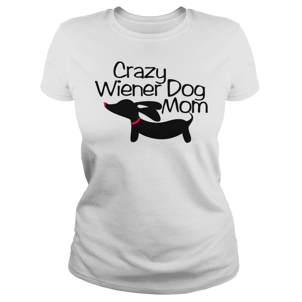 Crazy wiener dog mom shirt lady tee