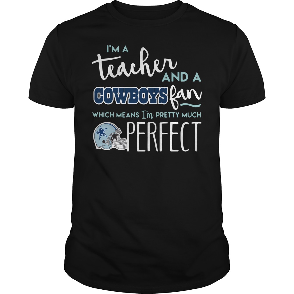 I'm a teacher and a Dallas Cowboys fan which means I'm pretty much perfect shirt guy tee