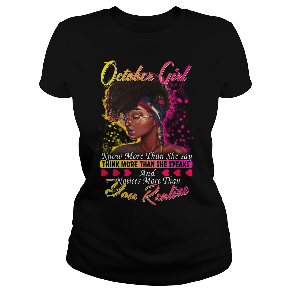 October girl know more than she say thinking more than she speaks shirt lady tee