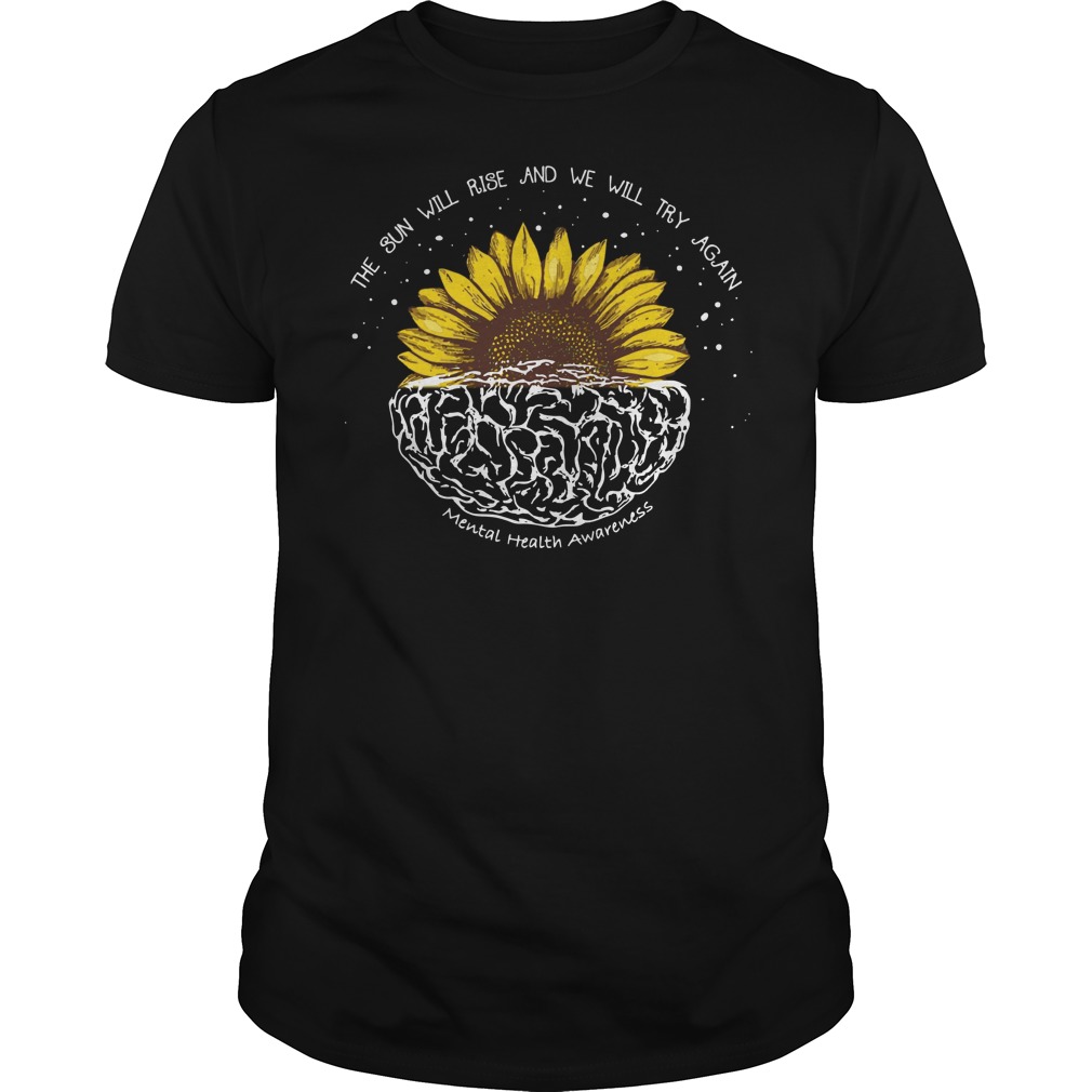The sun will rise and we will try again mental health awareness shirt guy tee - The sun will rise and we will try again shirt