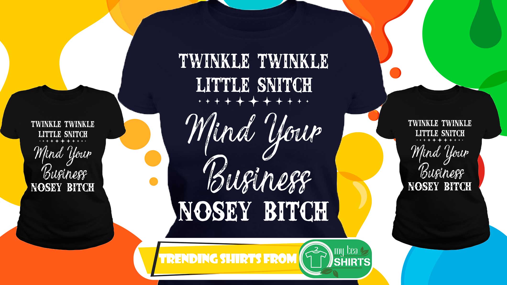 Twinkle twinkle little snitch mind your business nosey bitch shirt