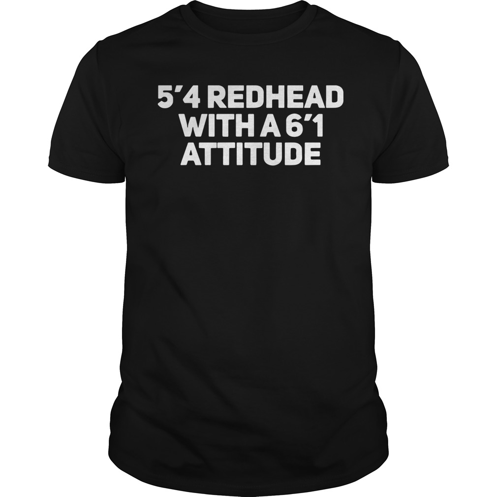 5'4 redhead with a 6'1 attitude shirt guy tee