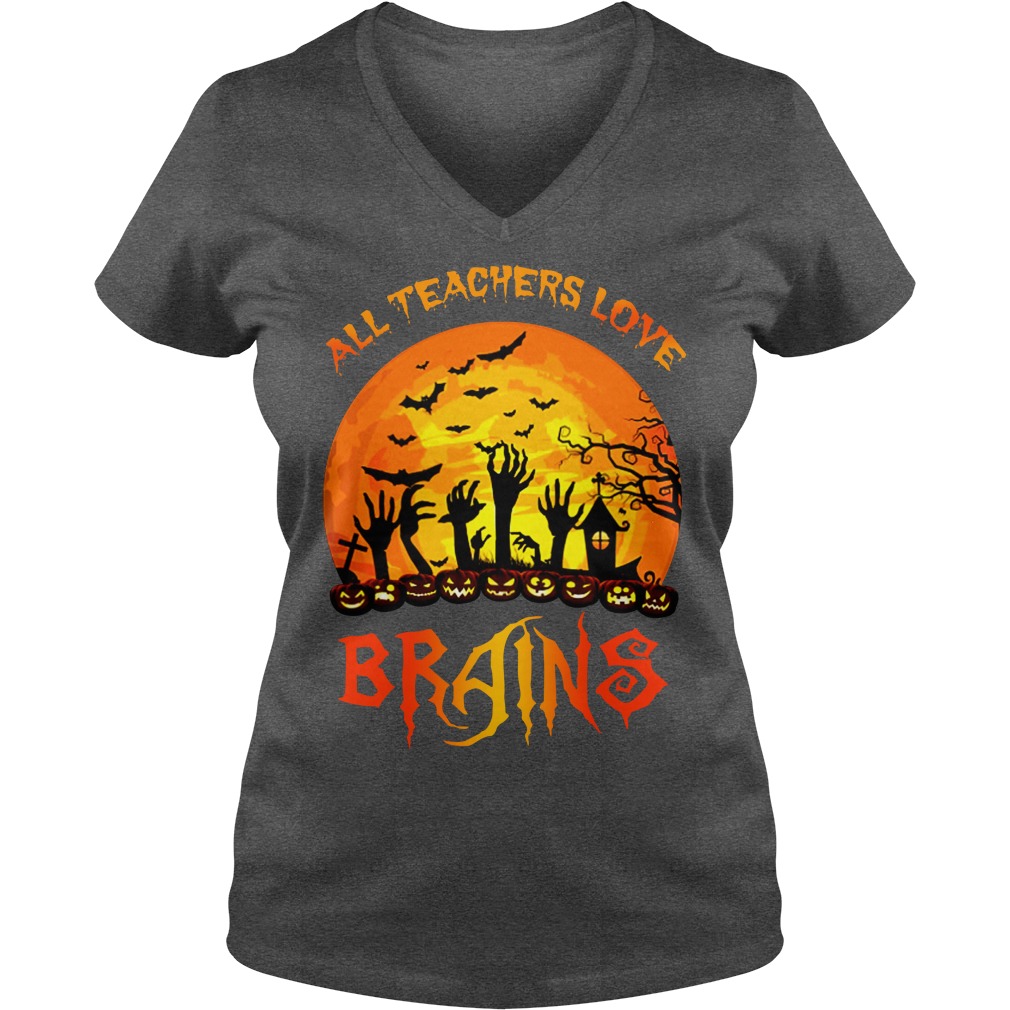 All Teachers Love Brains Halloween shirt lady v-neck