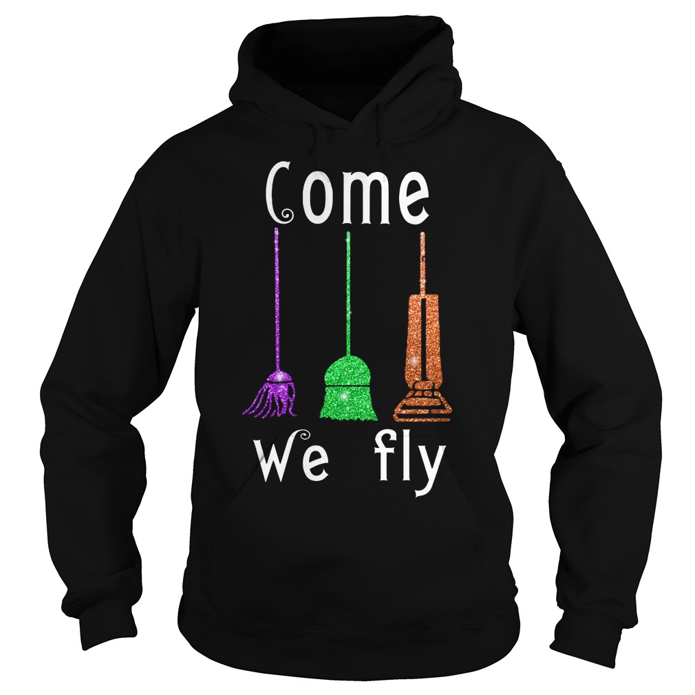 Come We Fly Hocus Pocus Halloween shirt hoodie