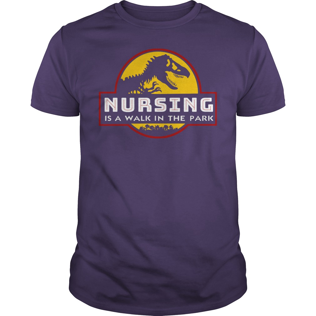 Dinosaur Jurassic park Nursing is a walk in the park shirt guy tee