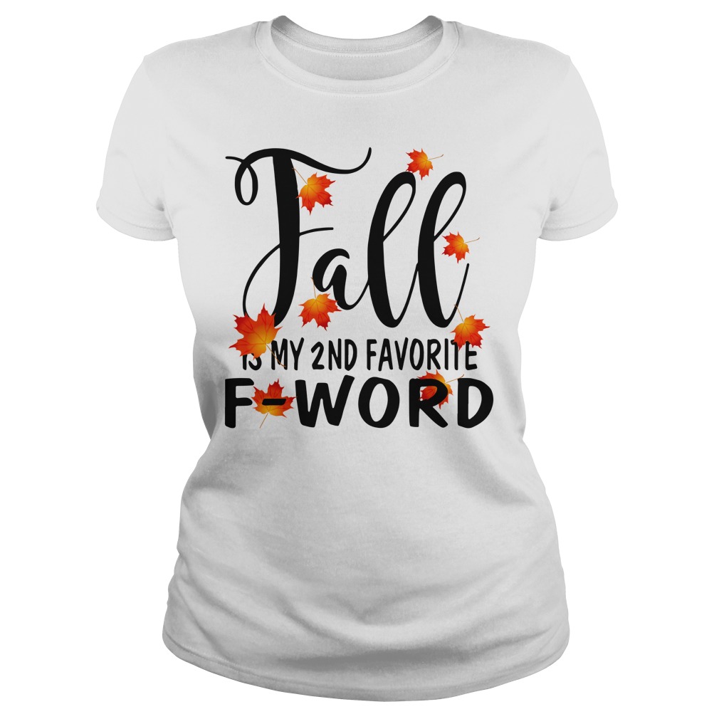 Fall is my second favorite f-word shirt lady tee
