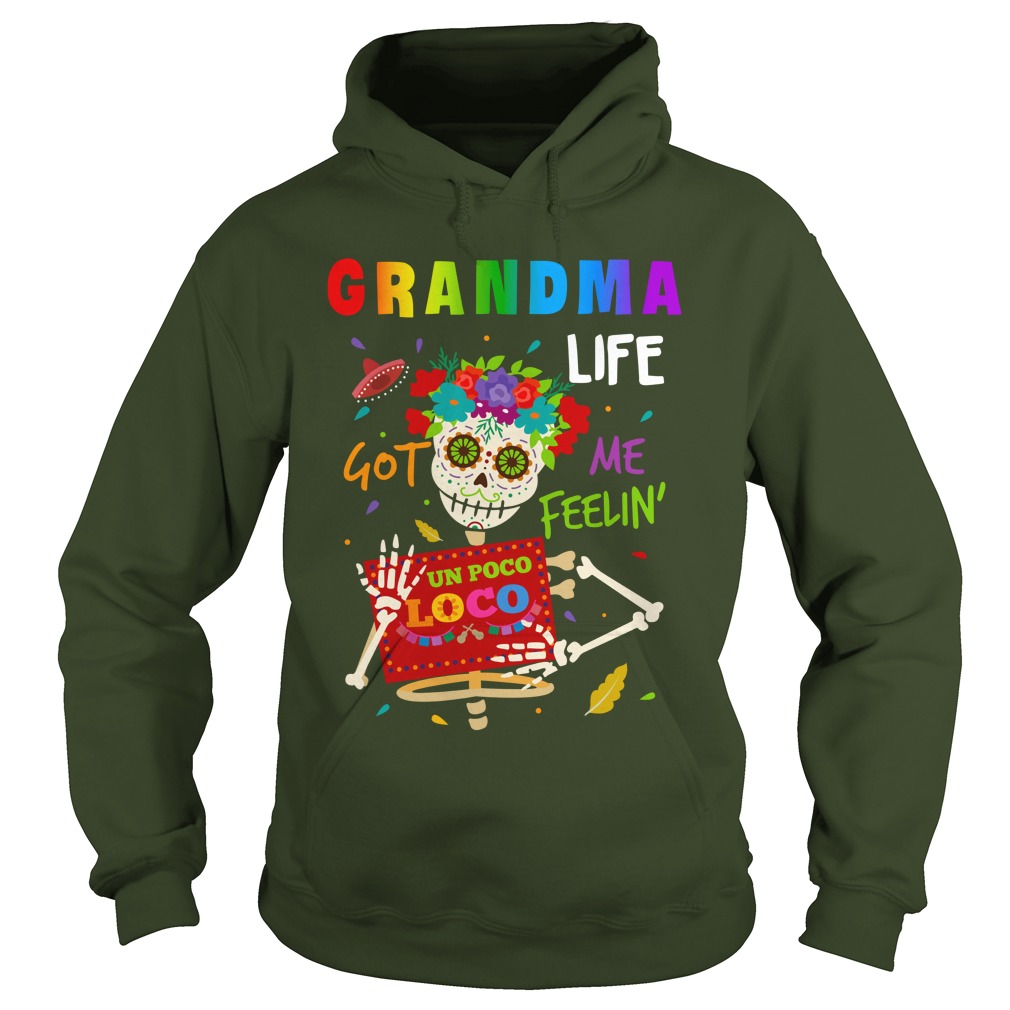Grandma Life Got Me Feelin Un Poco Loco Shirt Lady Tee Hoodie