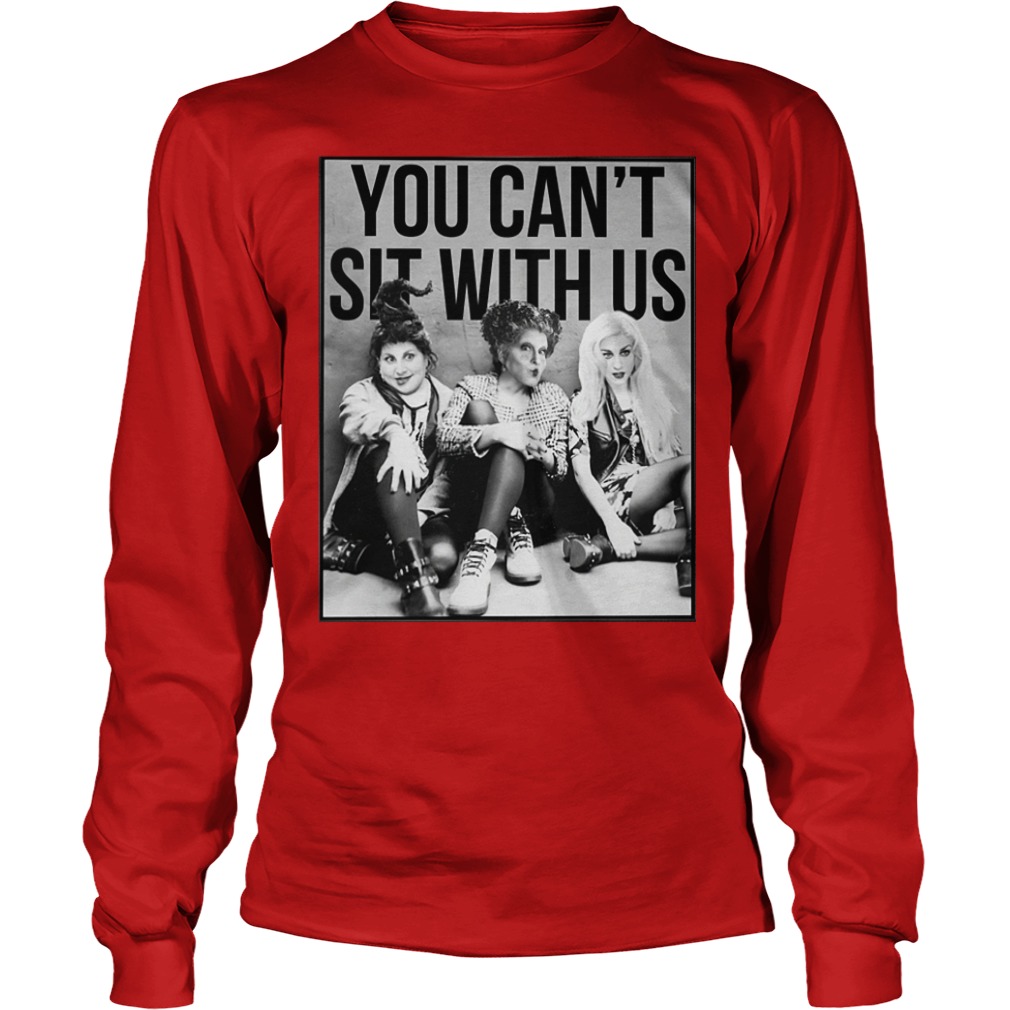Hocus Pocus you can't sit with us shirt unisex longsleeve tee