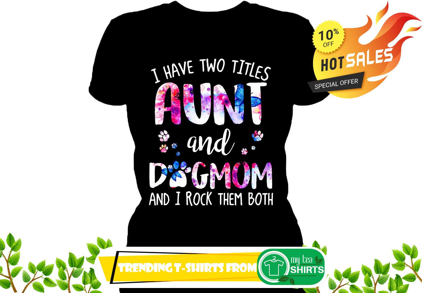 I have two titles aunt and dogmom and rock them both shirt