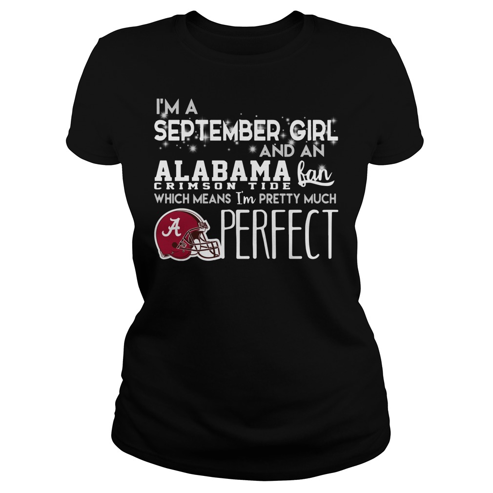 I'm a September girl and an Alabama Crimson Tide fan shirt lady tee