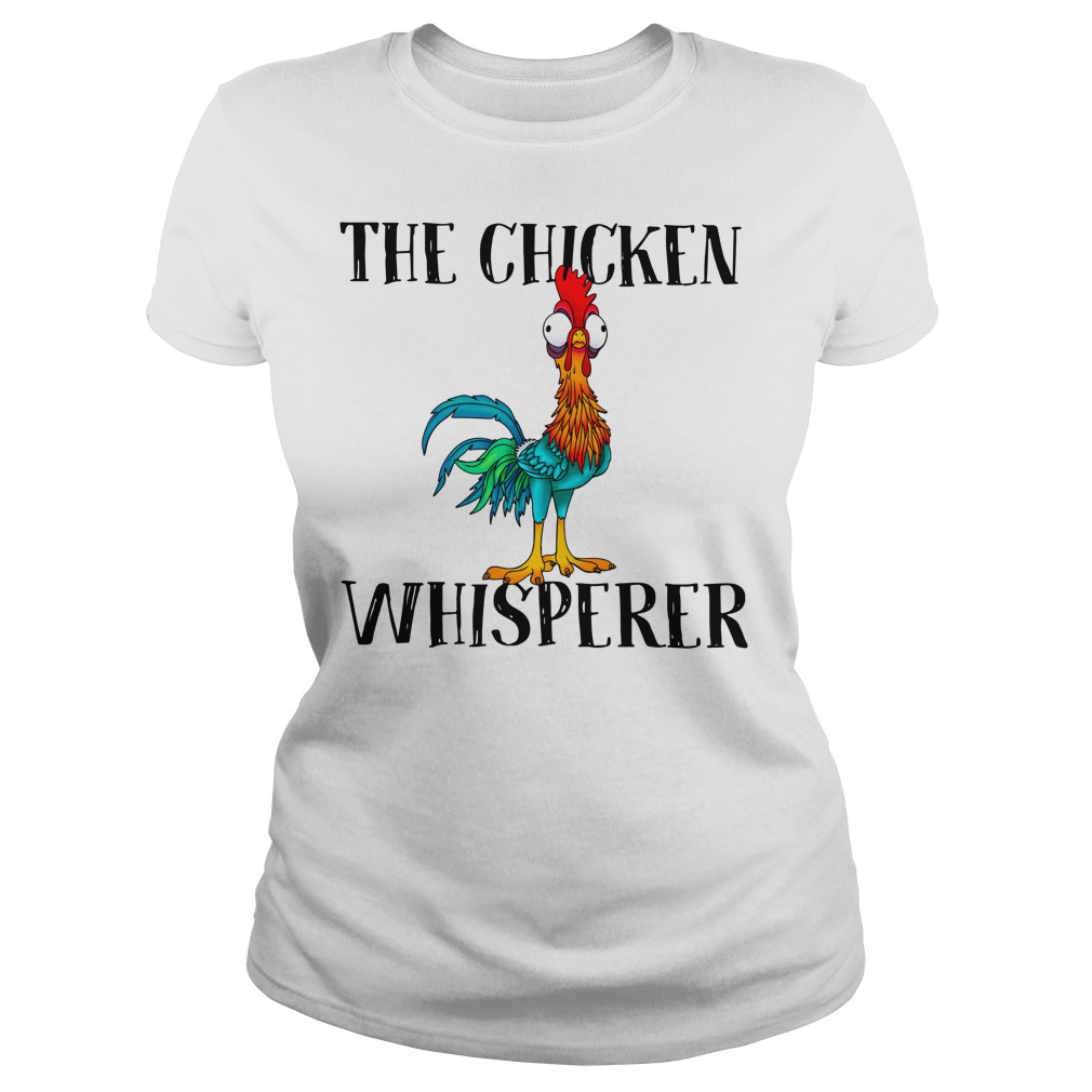 The chicken whisperer Hei Hei the Rooster Moana shirt lady tee