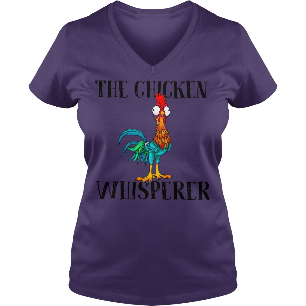 The chicken whisperer Hei Hei the Rooster Moana shirt lady v-neck