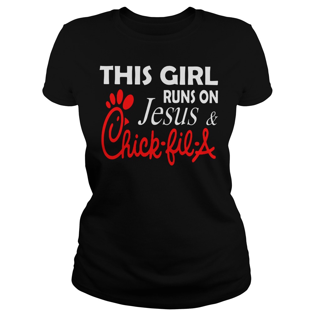 This girl runs on Jesus and Chick fil a shirt lady tee