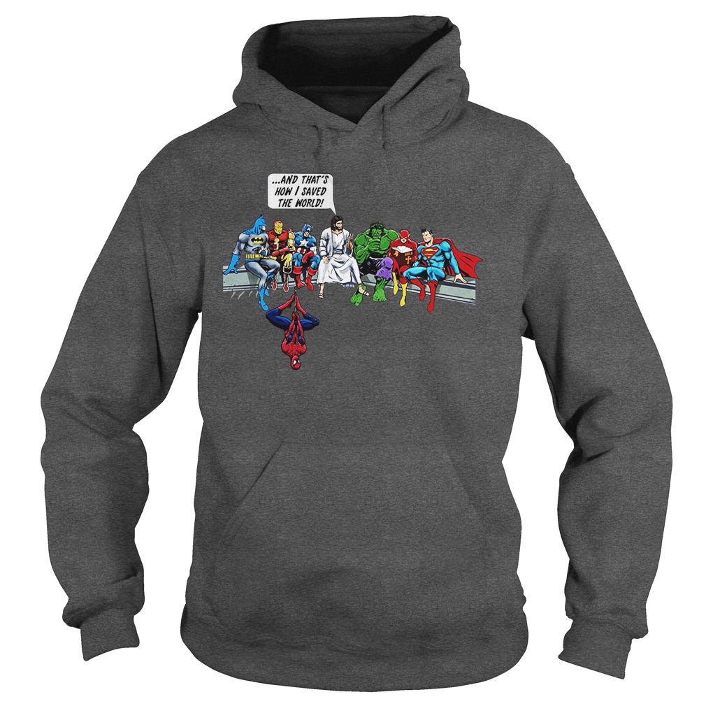 And that’s how i saved the world Jesus and super heroes shirt hoodie