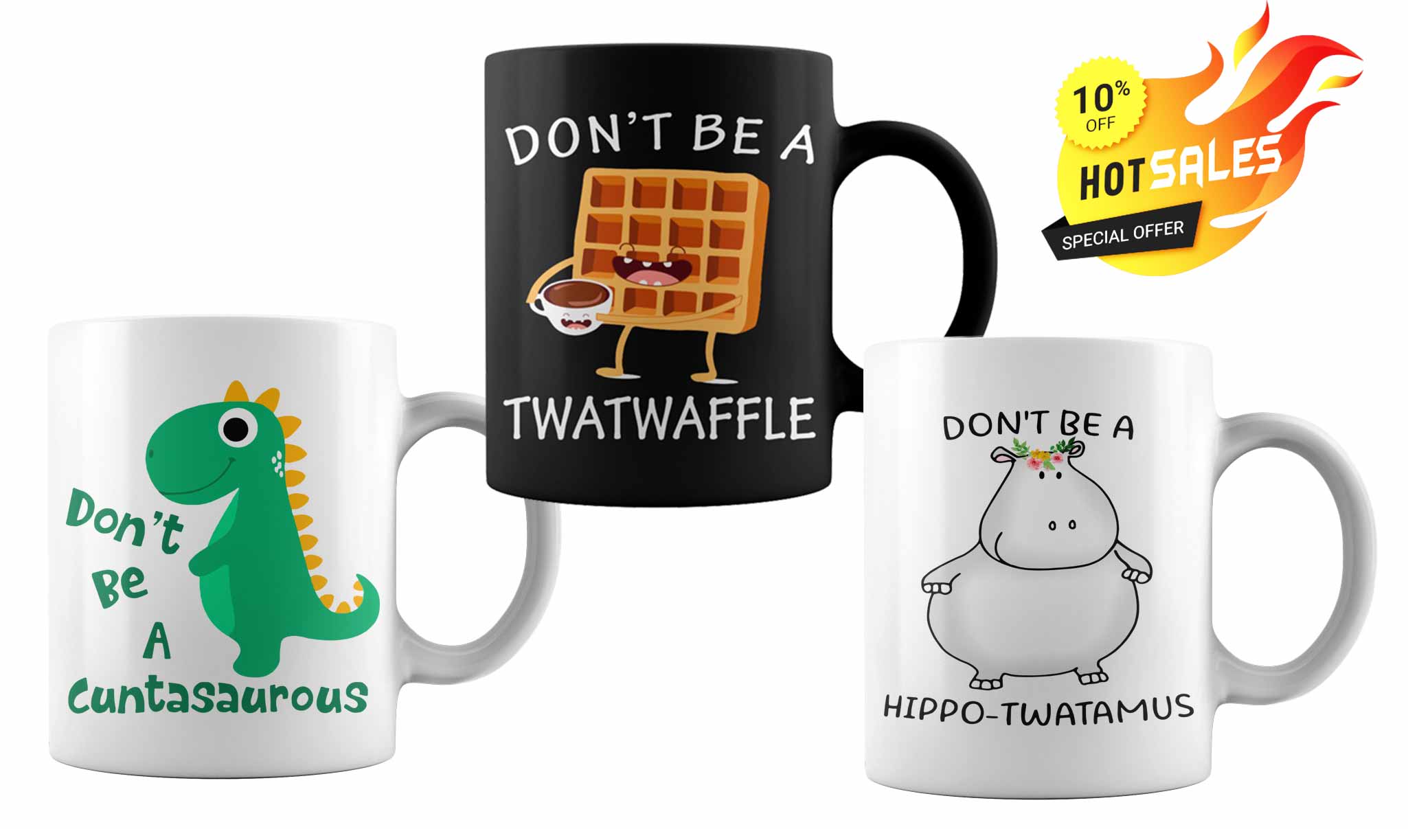 Don't Be A Cuntasaurous, A Hippo-Twatamus, A Twatwaffle mug