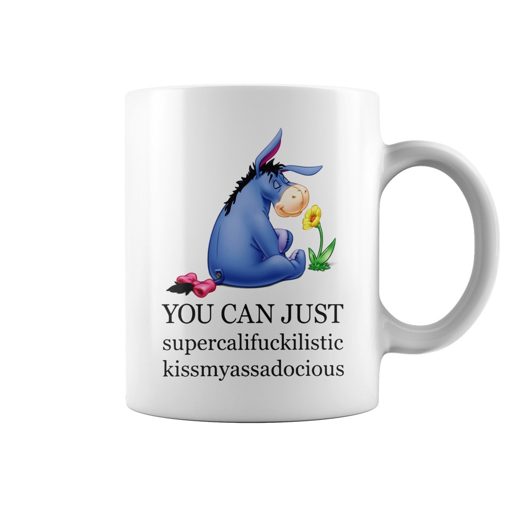 Eeyore You can just supercalifuckilistic kissmyassadocious mug