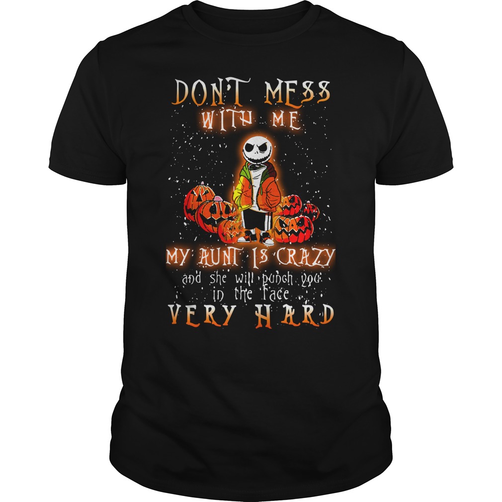 Halloween Jack Skellington Don't mess with me my aunt is crazy she will punch your face shirt guy tee