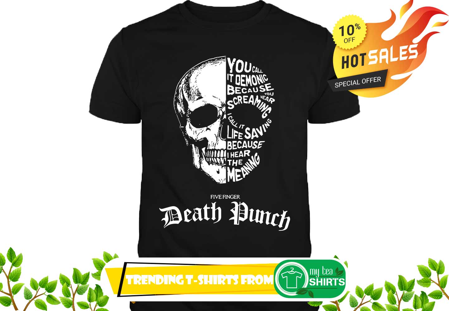 Skull you call it demonic because you hear screaming Five finger Death punch shirt