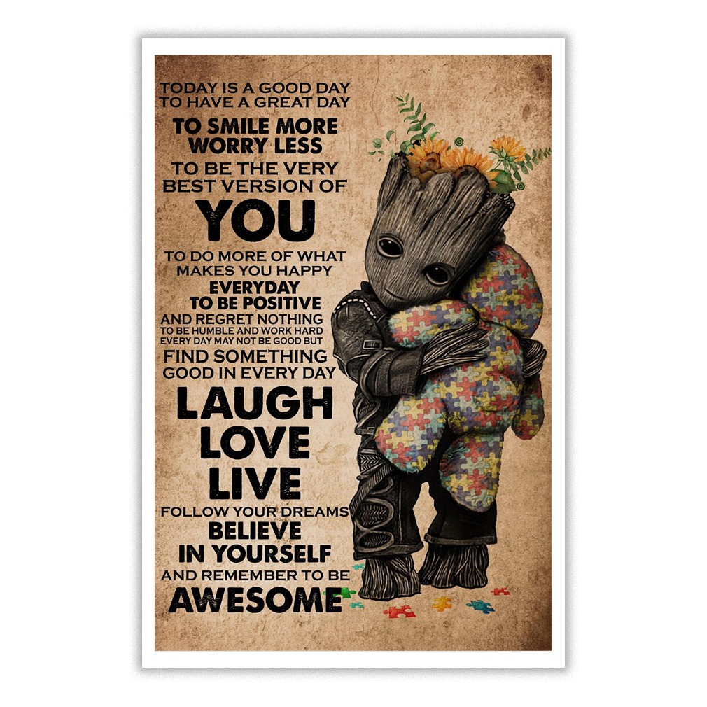Today is a good day to have a great day to smile more worry less to be the very best version of you Baby Groot poster