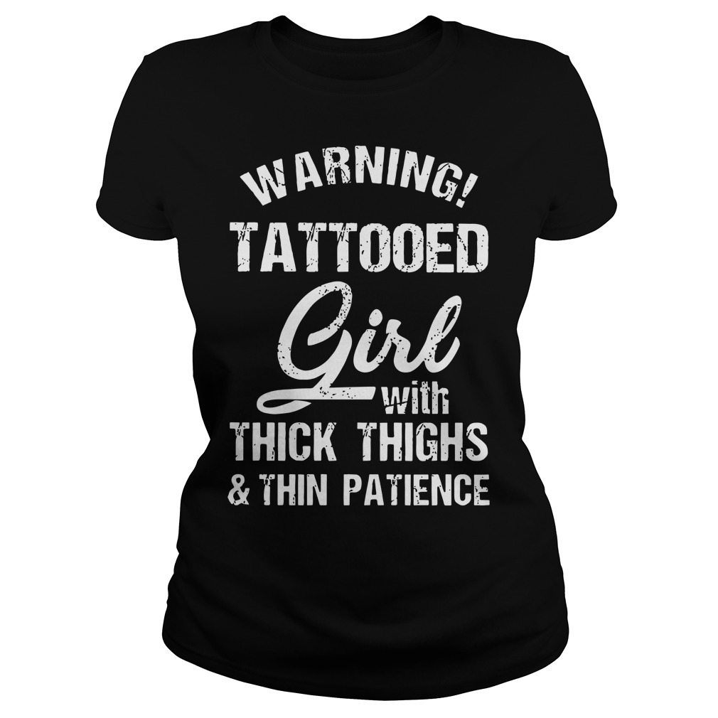 Warning tattooed girl with thick thighs and thin patience shirt lady tee