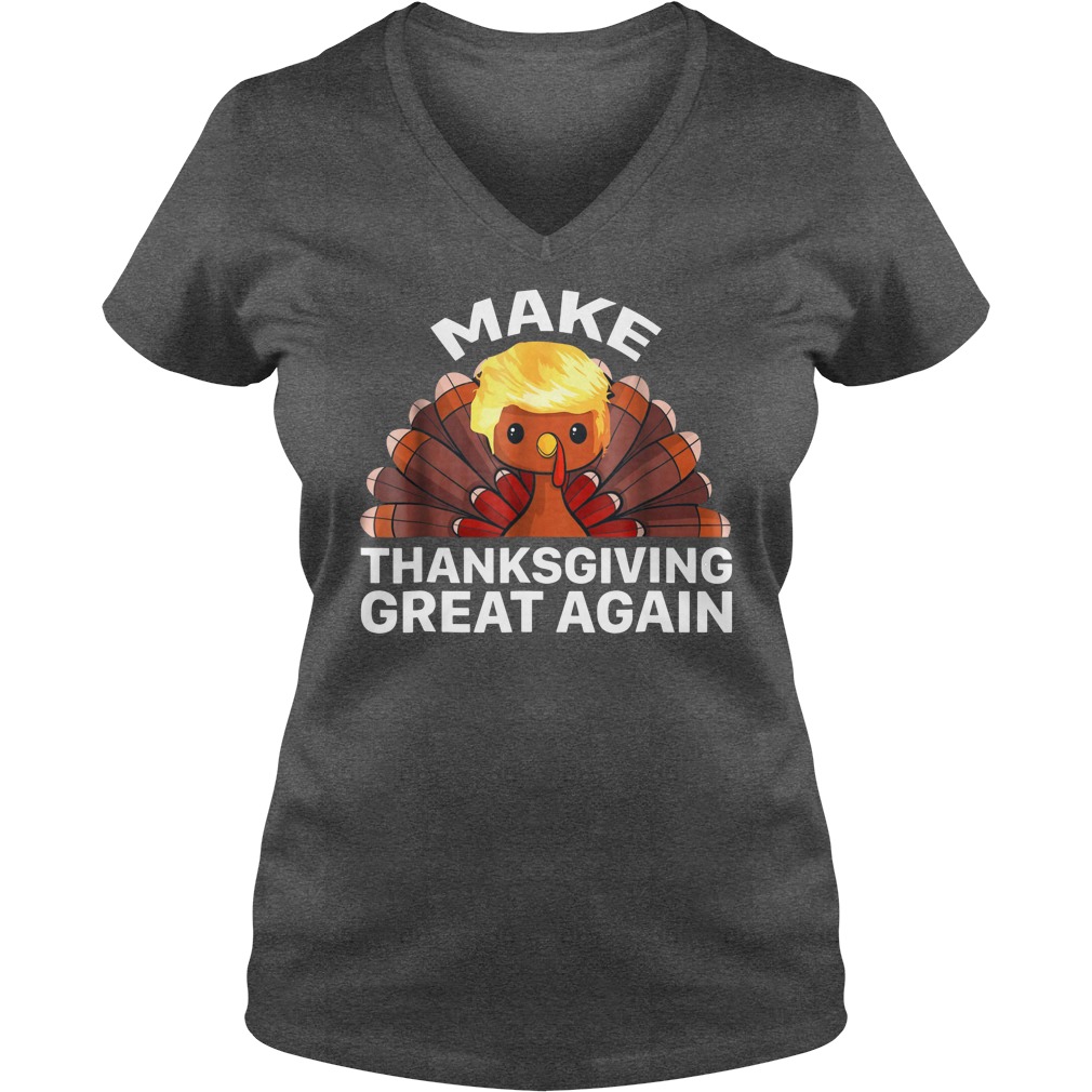 Make Thanksgiving Great Again Trump Turkey shirt lady v-neck