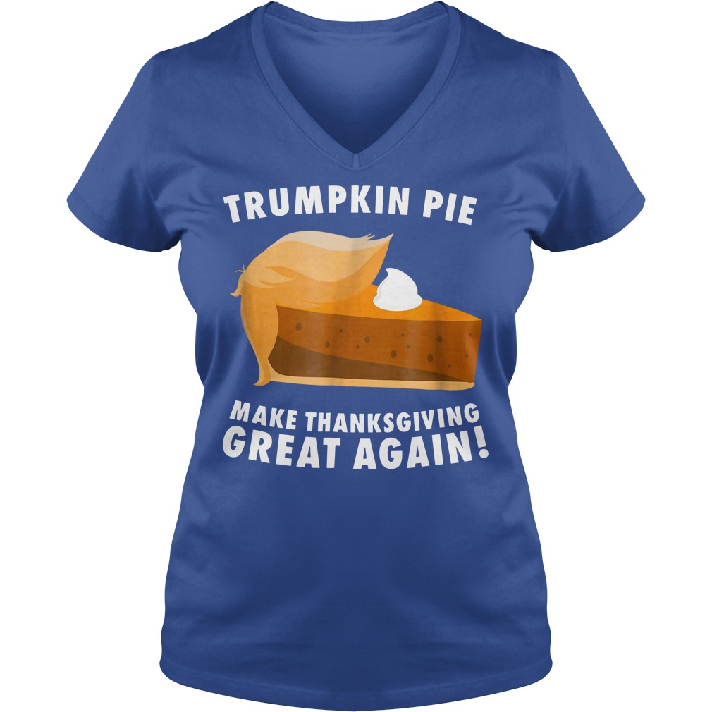 Trumpkin pie make thanksgiving great again shirt lady v-neck
