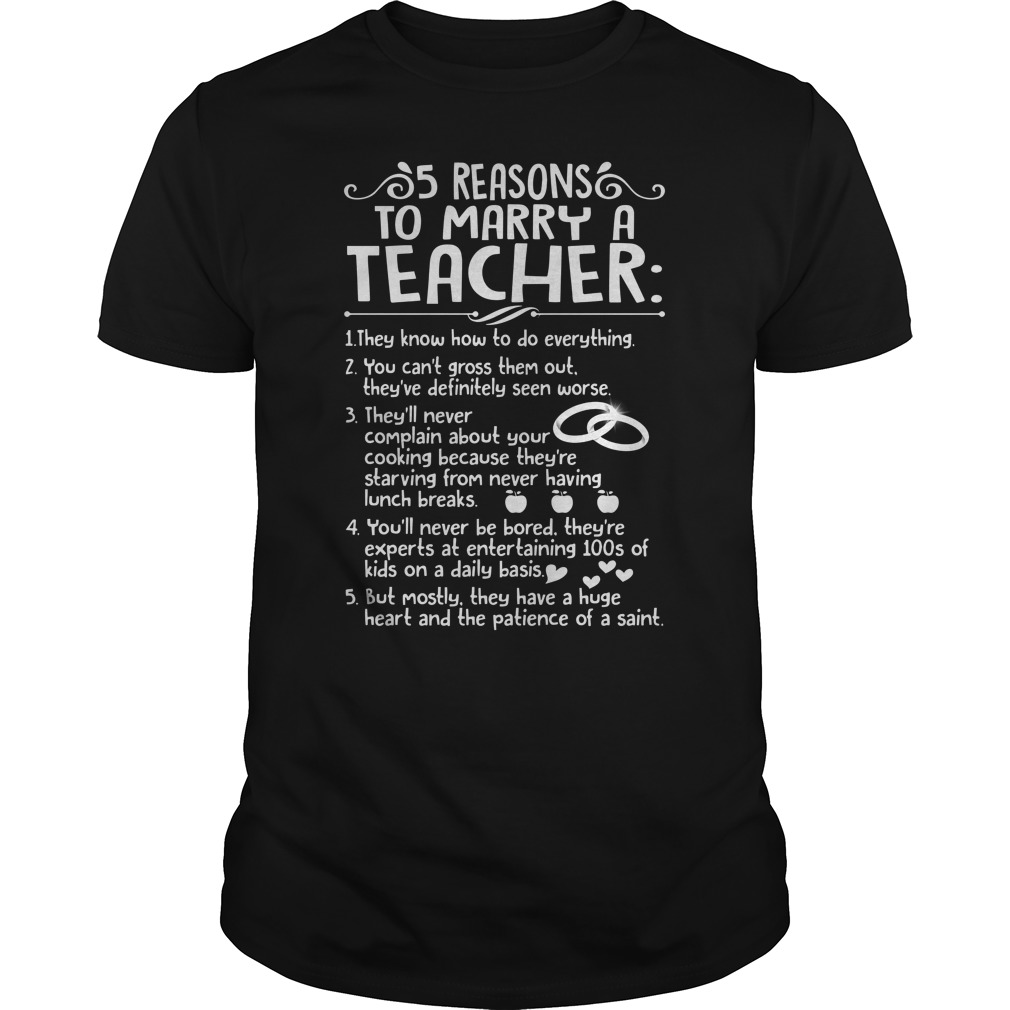 5 reasons to marry a Teacher shirt unisex tee