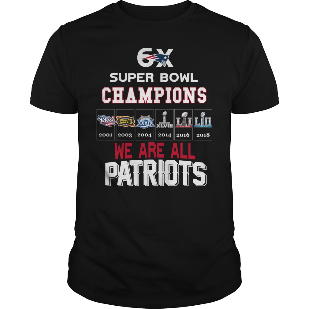 6x Super Bowl Champions We Are All Patriots shirt unisex tee
