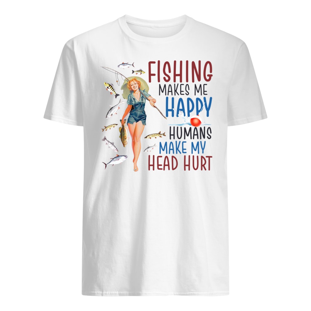 Fishing makes me happy humans make my head hurt shirt classic men's t-shirt