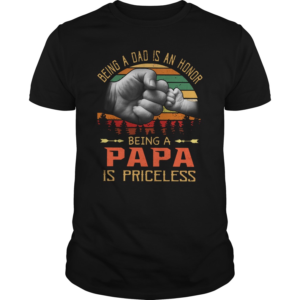Being a dad is an honor being a papa is priceless vintage shirt unisex tee