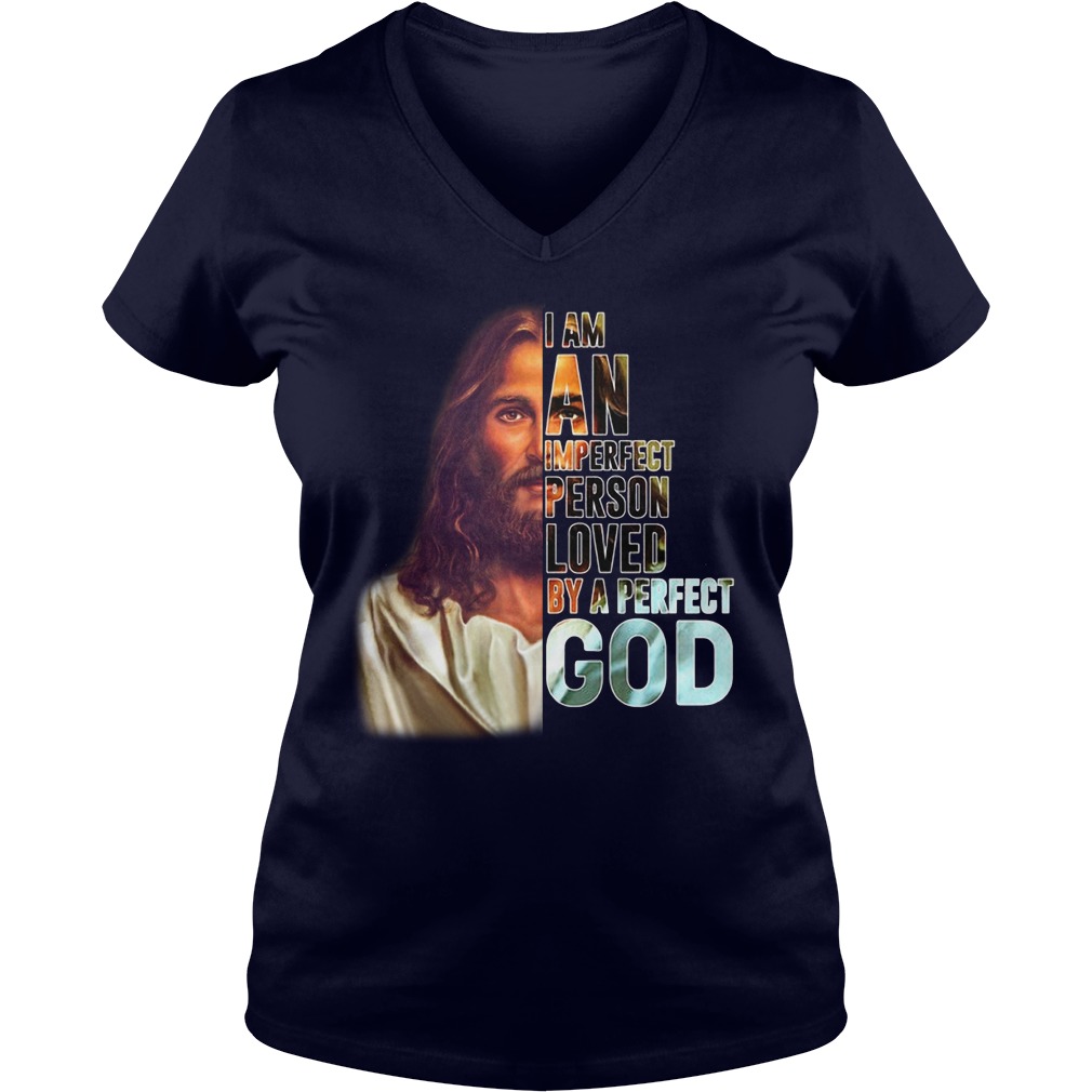 I am an imperfect person loved by a perfect God shirt lady v-neck