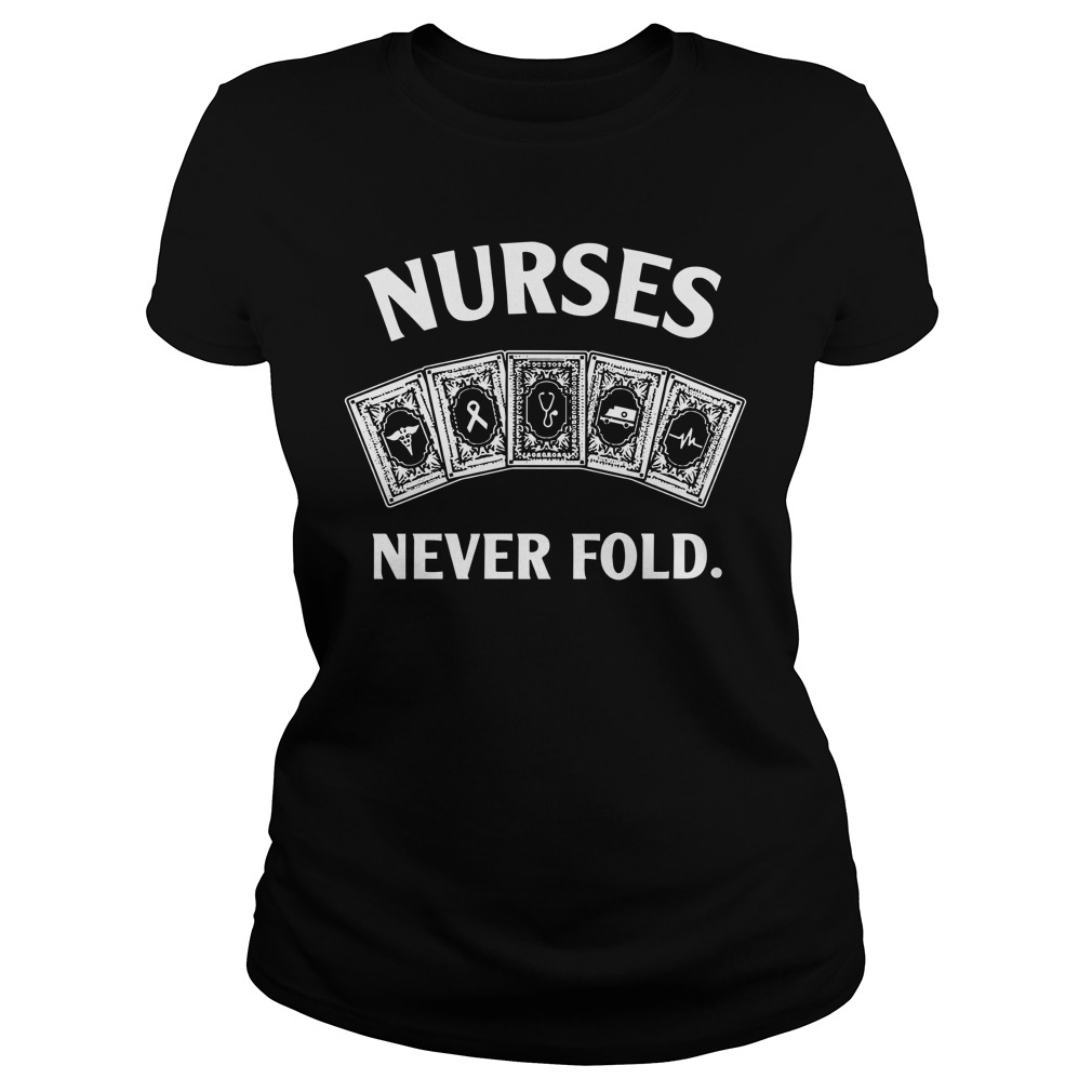 Nurses never fold shirt lady tee