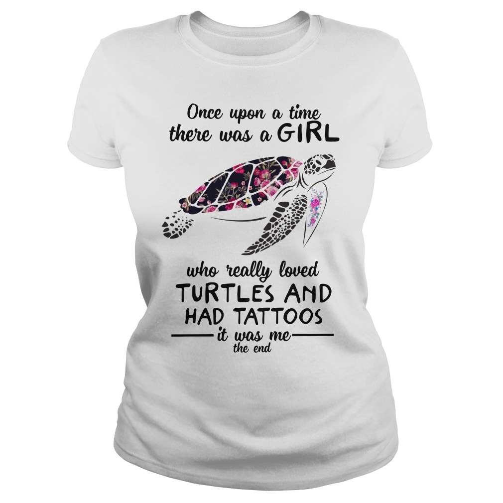 Once upon a time there was a girl who really loved Turtles and had tattoos shirt lady tee