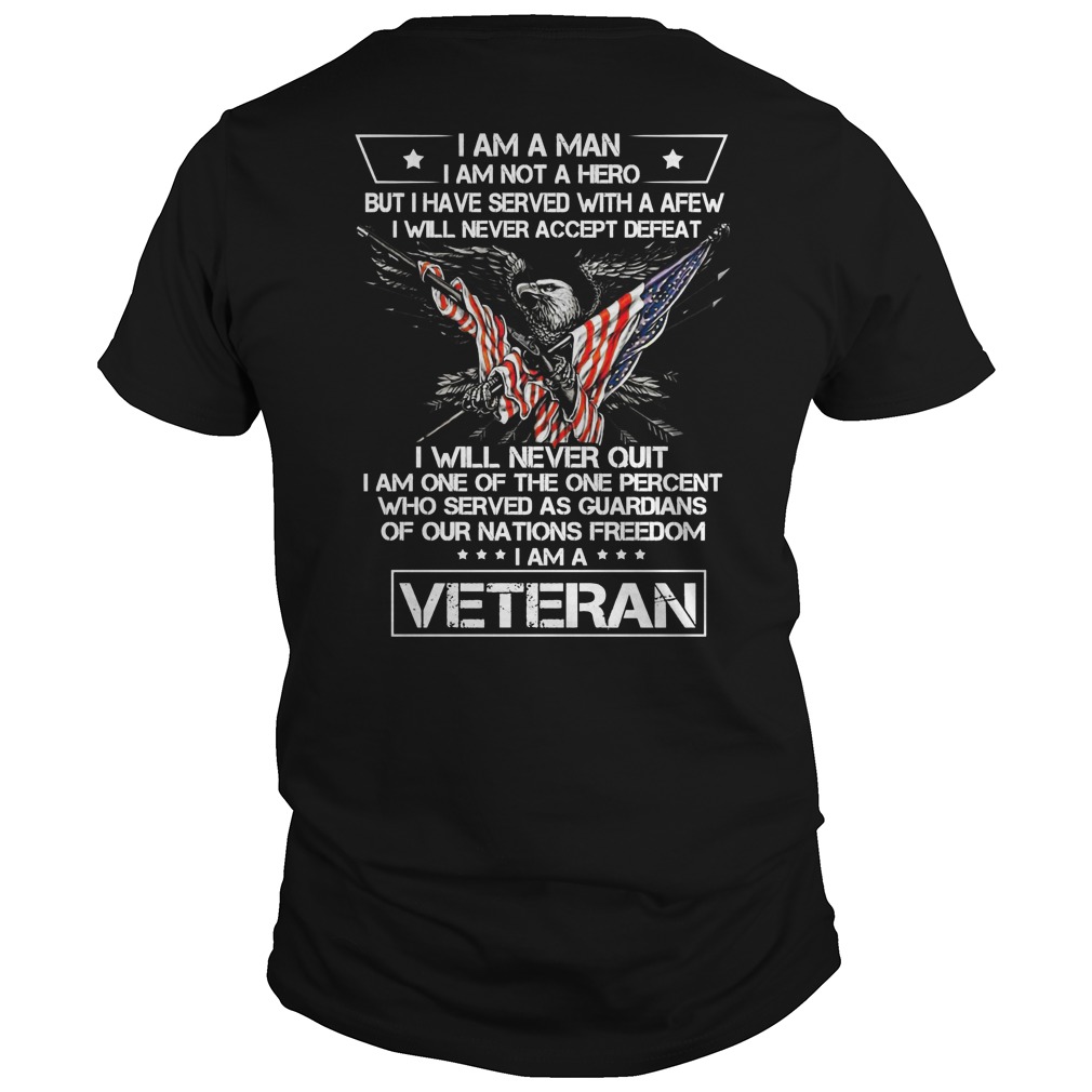 Veteran I am a man I am not a hero but I have served with a few shirt unisex tee