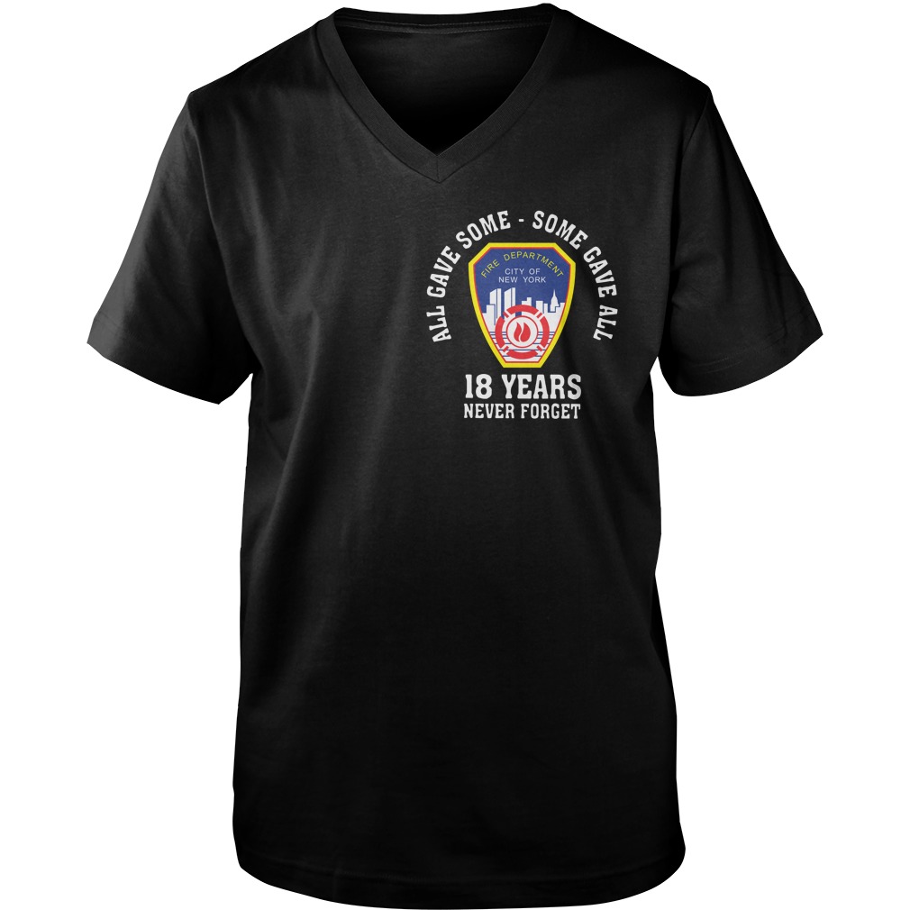 All gave some some gave all 18 years Anniversary 343 9-11-2001 never forget shirt guy v-neck