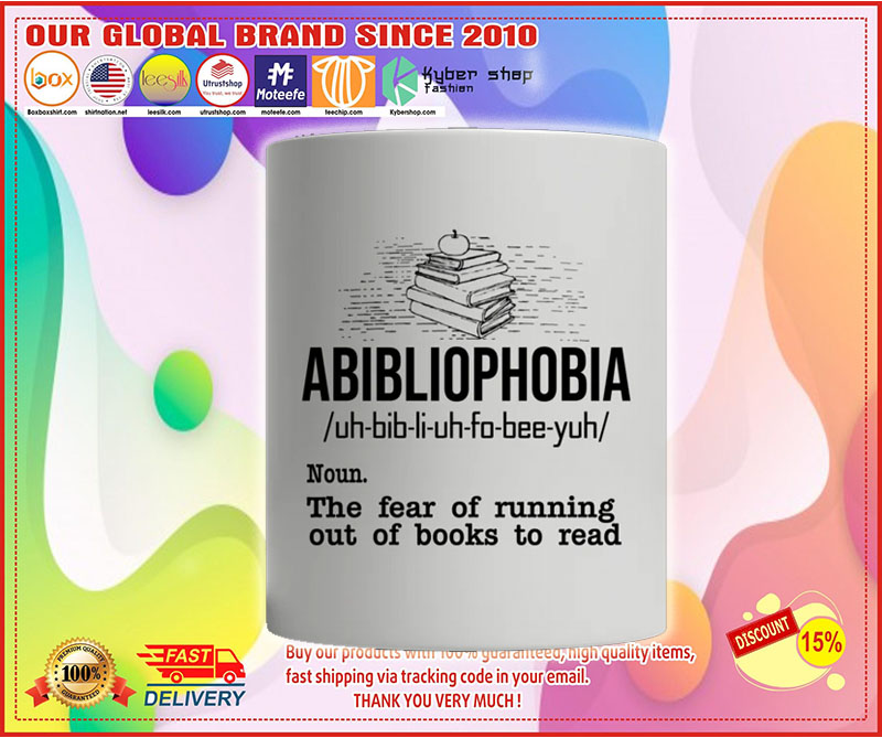 Abibliophobia definition the fear of running out of books to read mug