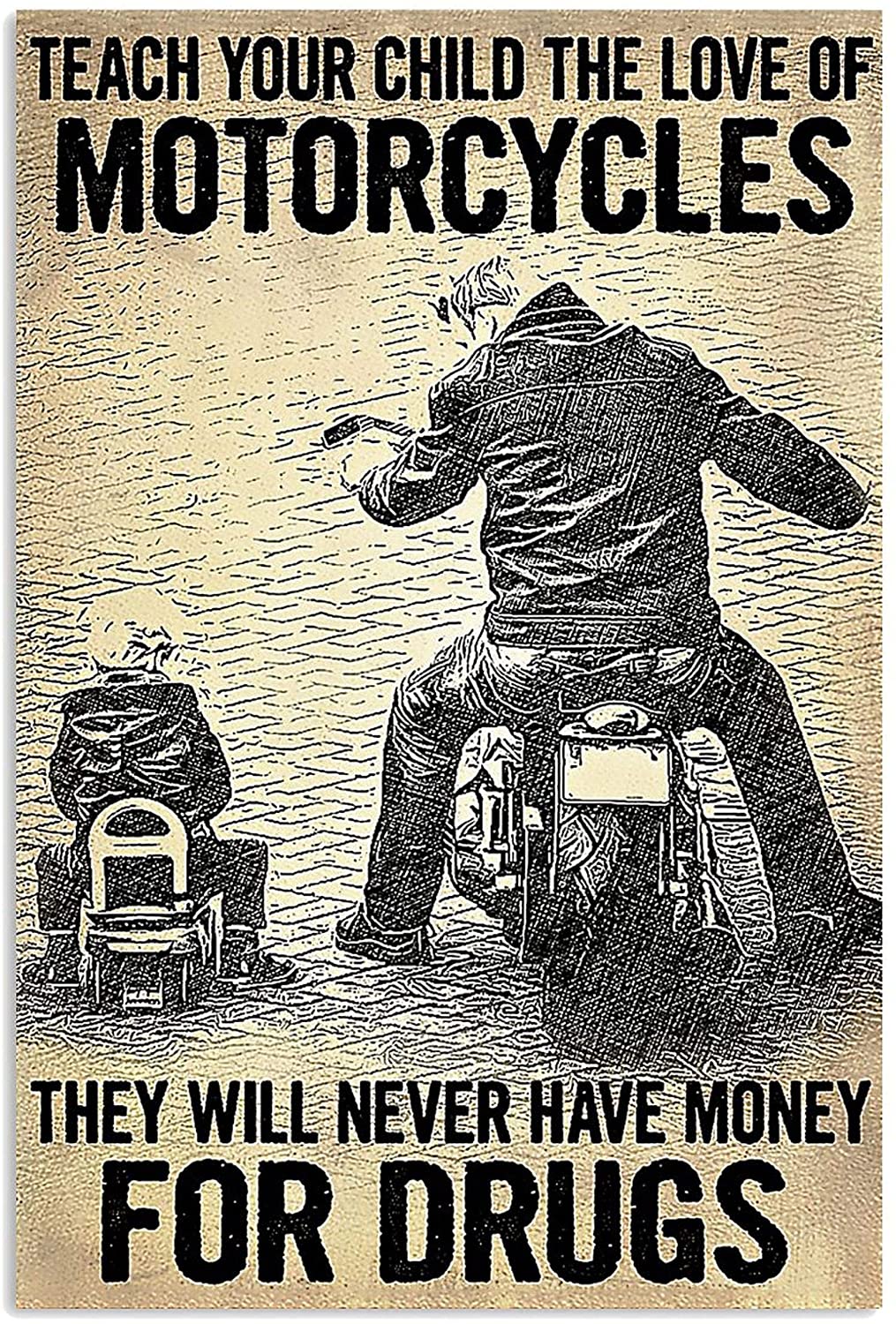 ANDIEZ Teach Your Child The Love of Motorcycles They Will Never Have Money for Drugs Poster
