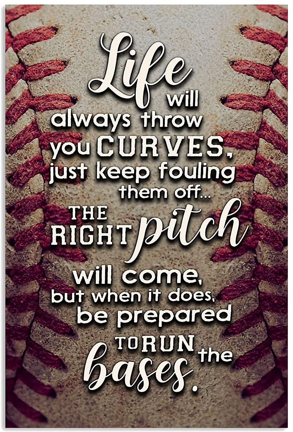 Baseball Life Will Always Throw You Curves Just Keep Fouling Them Off Poster