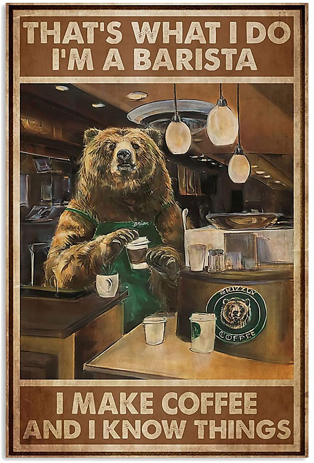 Bear That's What I Do I'm A Barista I Make Coffee and I Know Things Poster