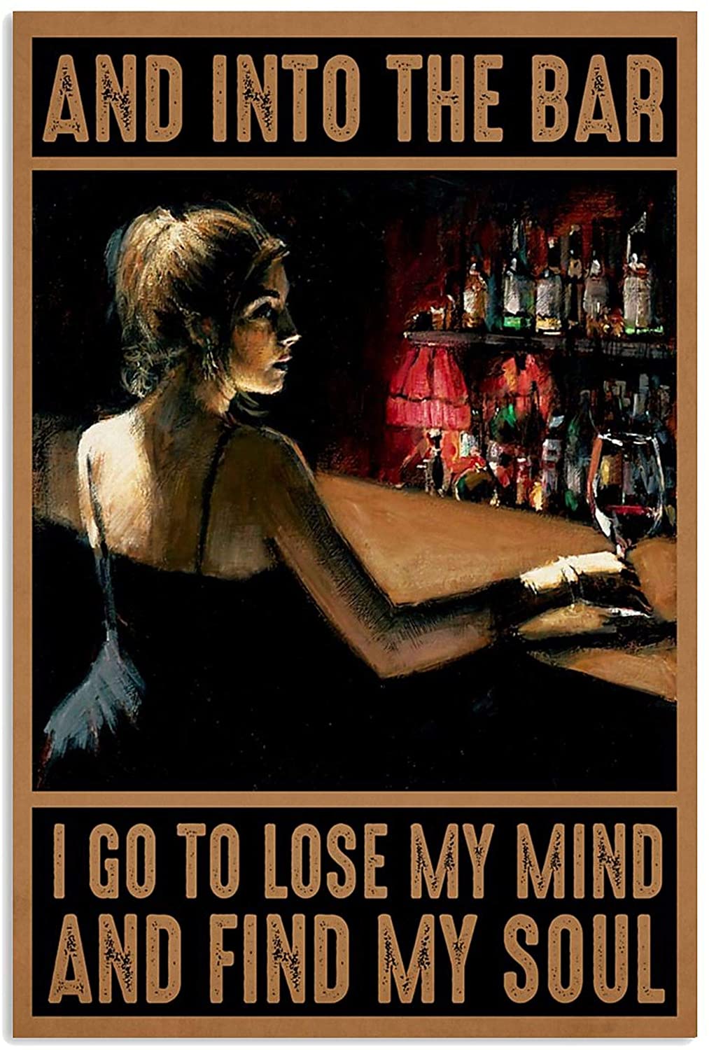 and Into The Bar I Go to Lose My Mind and Find My Soul Poster
