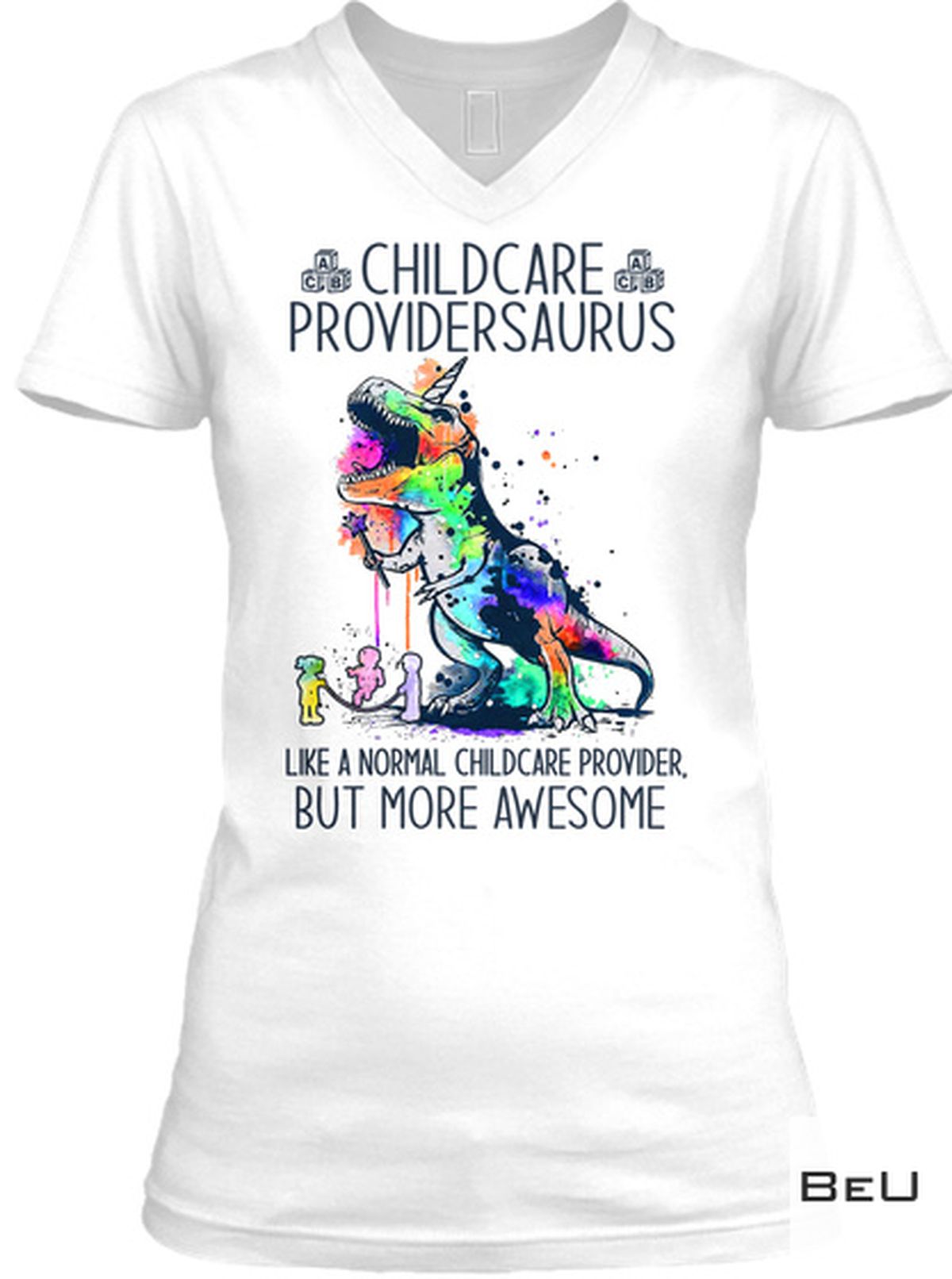 Childcare Providersaurus Like A Normal Chilcare Provider But More Awesome Shirt