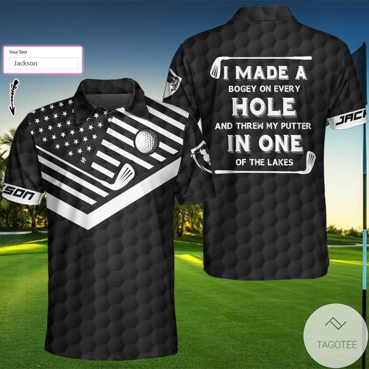 Personalized I Made A Bogey On Every Hole And Threw My Putter In One Of The Lake Golf Polo Shirt