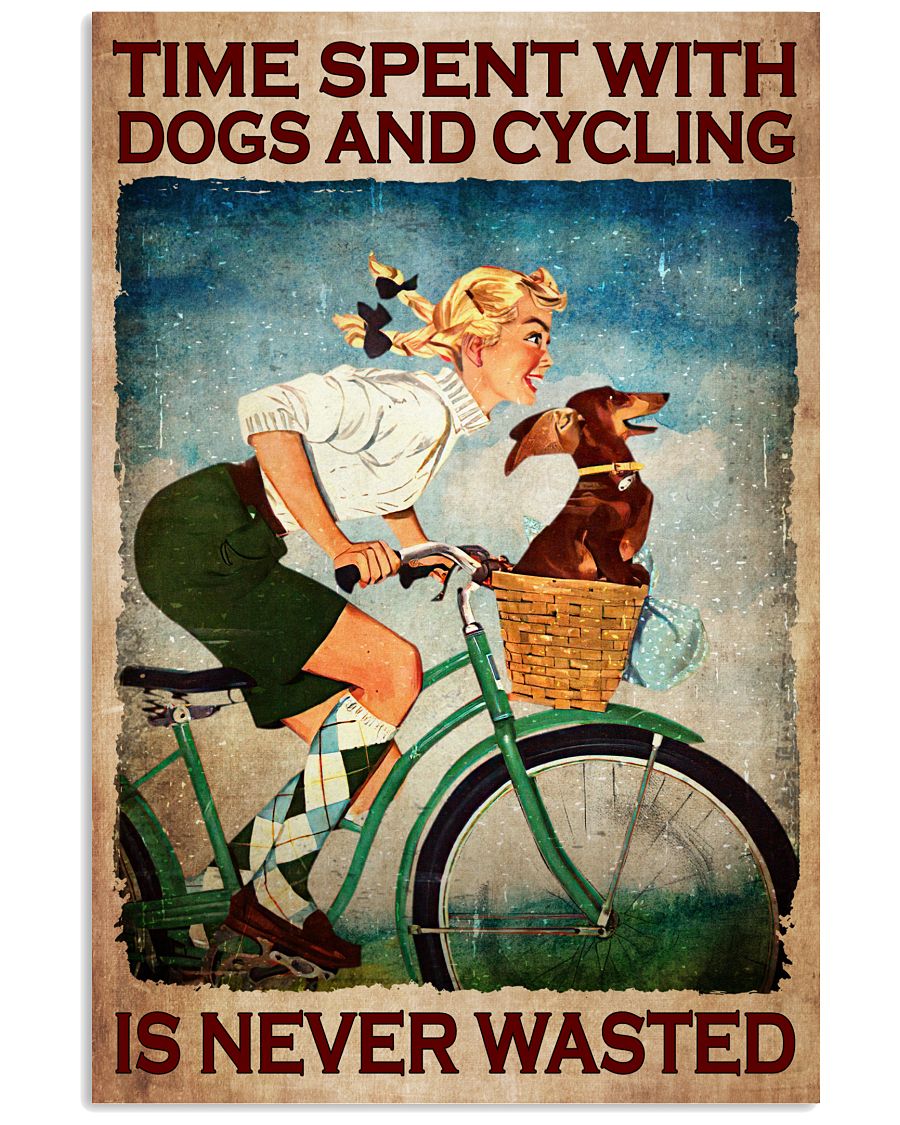 Time Spent With Dogs And Cycling Is Never Wasted Poster