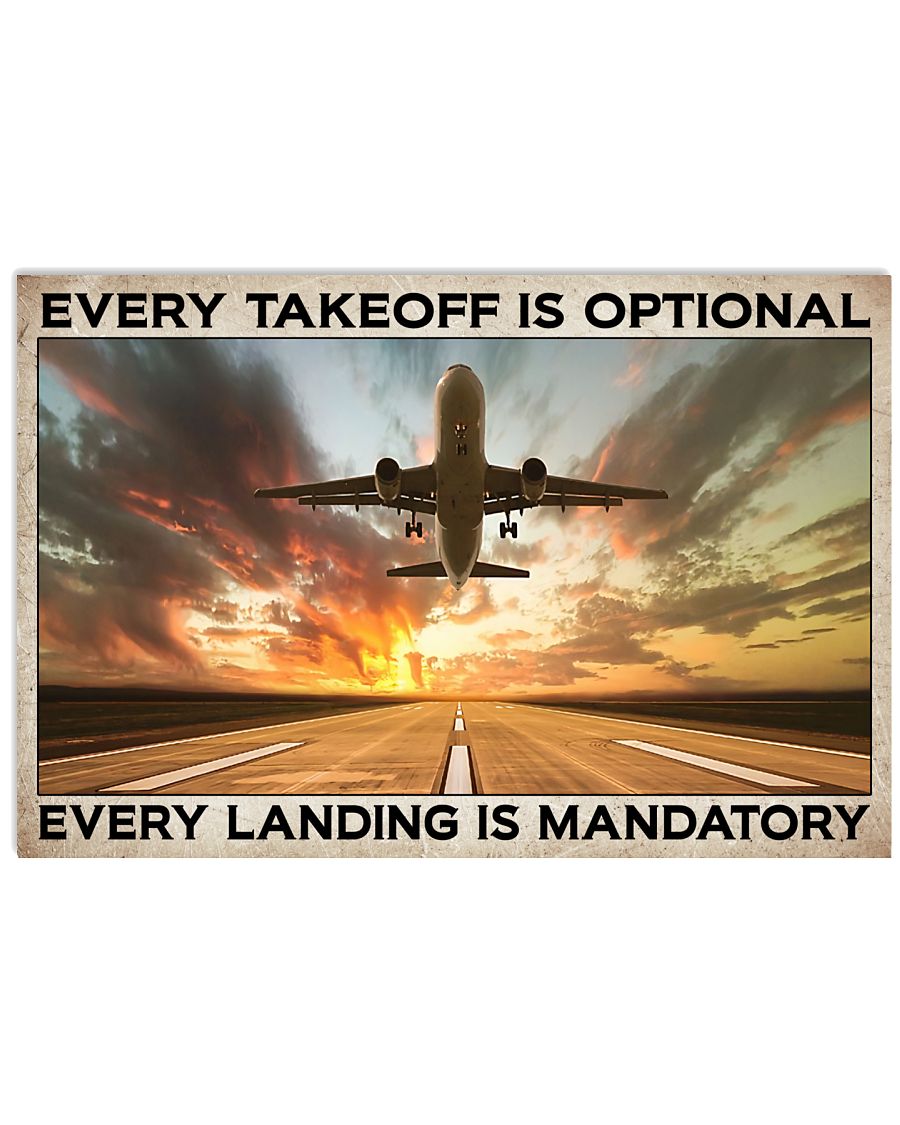 Pilot Every Take Off Is Optional Every Landing Is Mandatory Poster