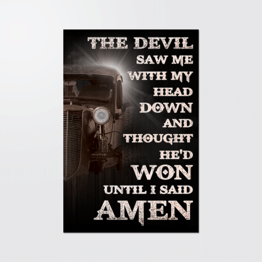 The Devil Saw Me With My Head Down And Thought He Won Poster