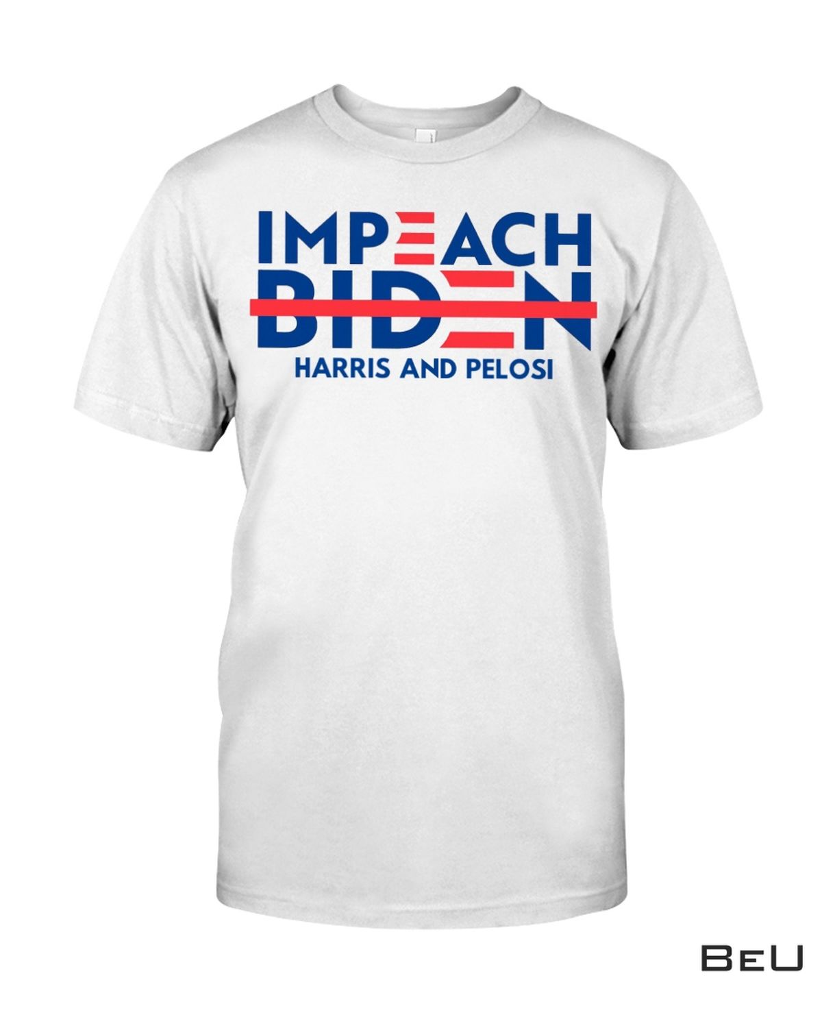 Impeach Biden Harris And Pelosi Shirt