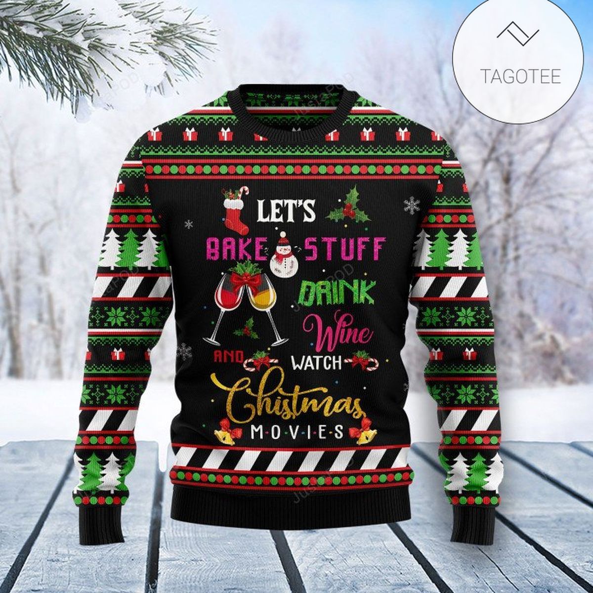 Let's Bake Stuff Drink Wine And Watch Christmas Movie Ugly Christmas Sweater