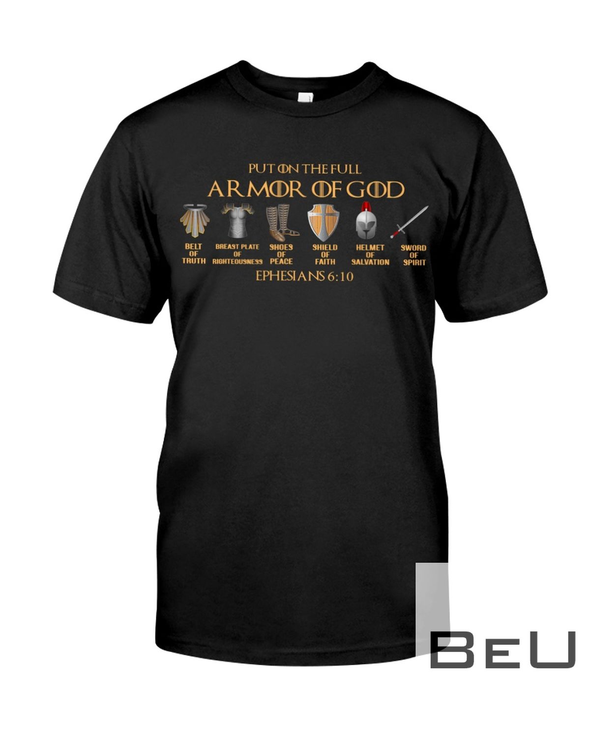 Put On The Full Armor Of God Belt Of Truth Breast Plate Shirt
